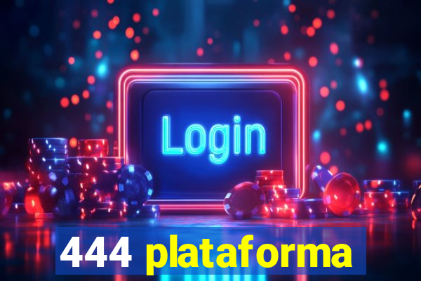 444 plataforma